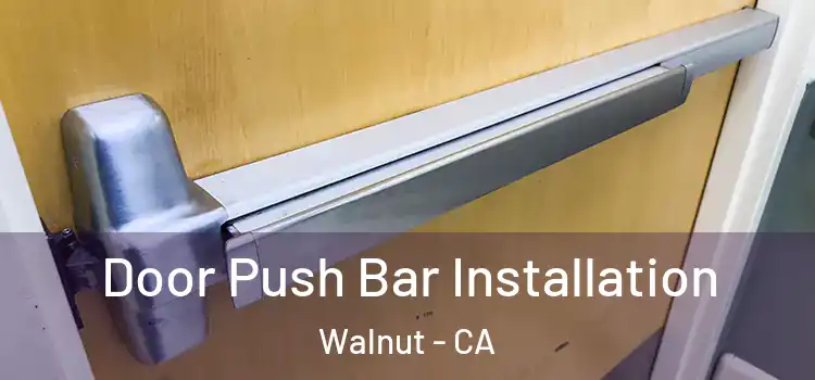 Door Push Bar Installation Walnut - CA
