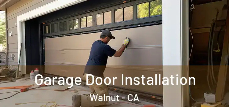  Garage Door Installation Walnut - CA