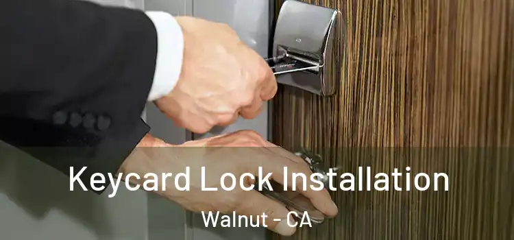 Keycard Lock Installation Walnut - CA