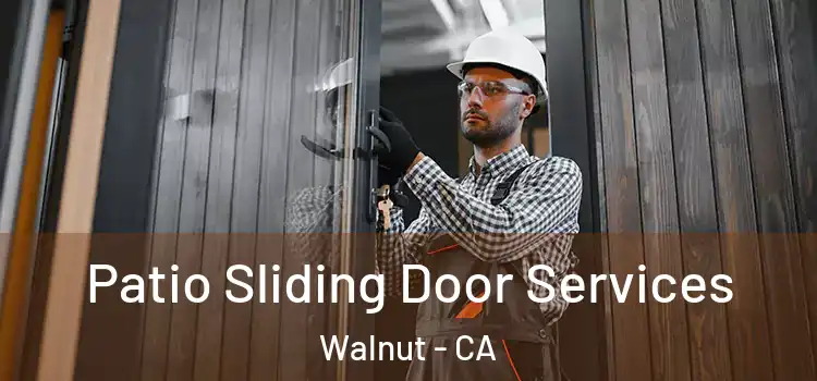 Patio Sliding Door Services Walnut - CA