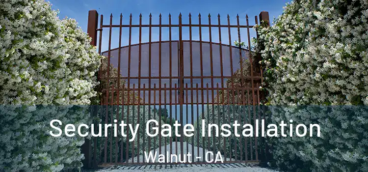 Security Gate Installation Walnut - CA